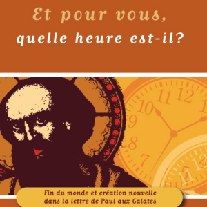 Cours N°65: Et pour vous, quelle heure est-il ? Fin du monde et création nouvelle dans la lettre de Paul aux Galates