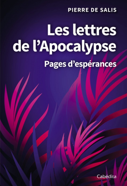 Page de couverture du livre "Les lettres de l'Apocalypse" de Pierre de Salis, paru aux Editions Cabédita en 2022